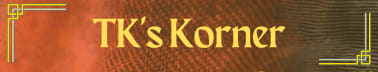 TK’s Korner