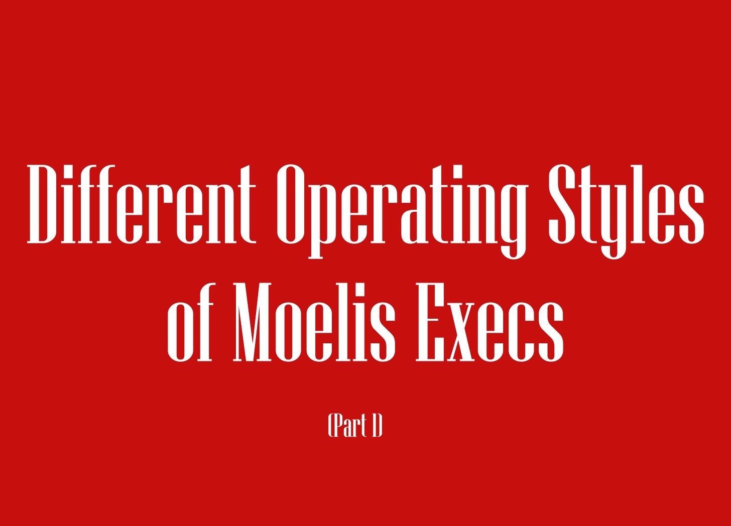 Different Operating Styles of Moelis Execs