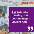 Day 10: Ask to lead a meeting that your manager usually runs