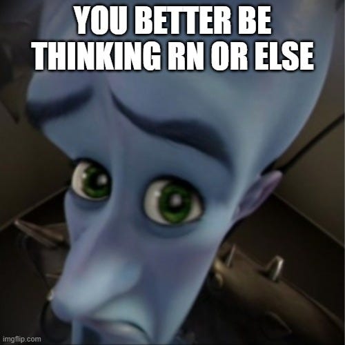 megamind making a sad face caption: you better be thinking hard right now or else.