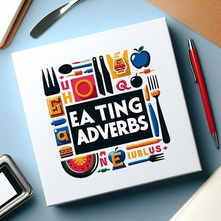 Eating Adverbs