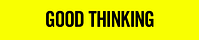 GOOD THINKING