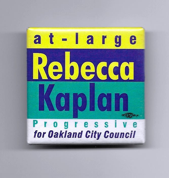 Rebecca Kaplan for Oakland City Council Campaign Button, March 25, 2020. (IMage source: Mpls55408 / Creative Commons)