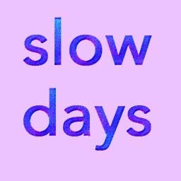 Slow Days