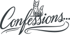Confessions...