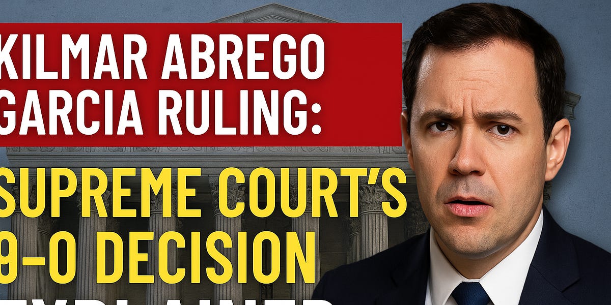 Kilmar Abrego Garcia Ruling: Supreme Court s 9 0 Decision Explained