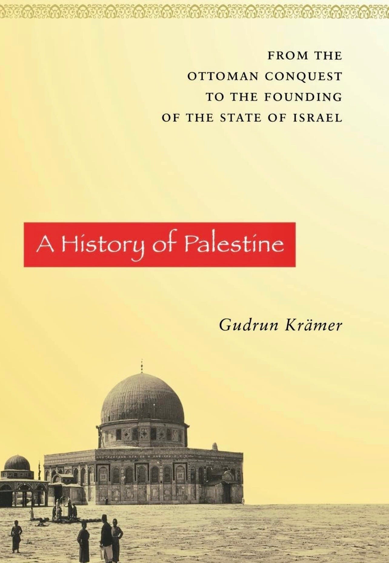 A History of Palestine: From the Ottoman Conquest to the Founding of ...