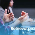 Tests don’t just measure learning... they create it: retrieval practice