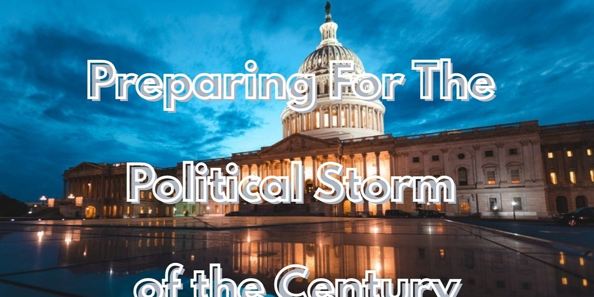Preparing for the Political Storm of the Century
