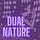Dual Nature