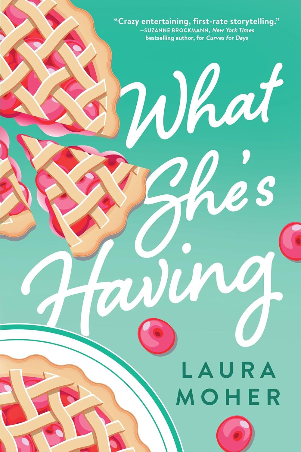 The cover of Laura Moher's new romance release What She's Having features a mint green background with the title in white letters. There's a picture of a slice coming out of a cherry pie with a lattice crust. 