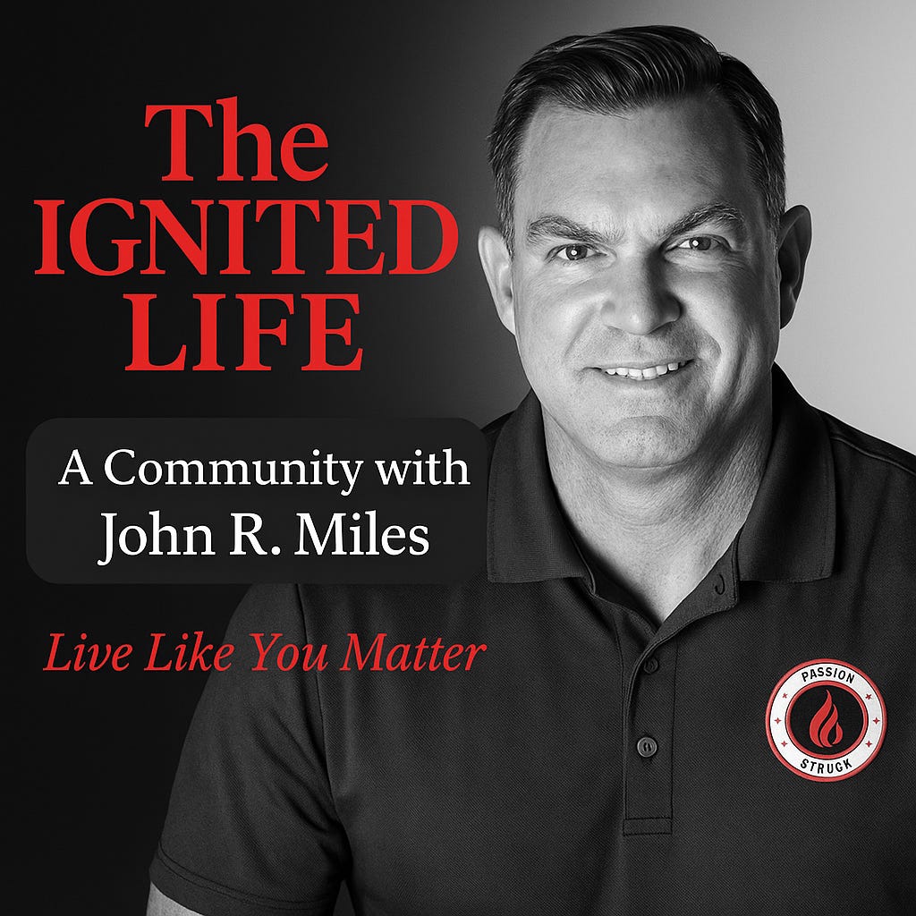 The Ignited Life: Build a Life That Matters