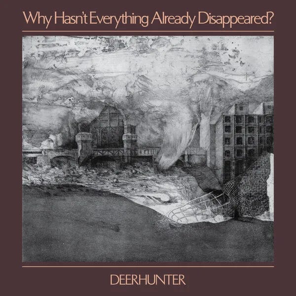 Cover art for Why Hasn't Everything Already Disappeared? by Deerhunter