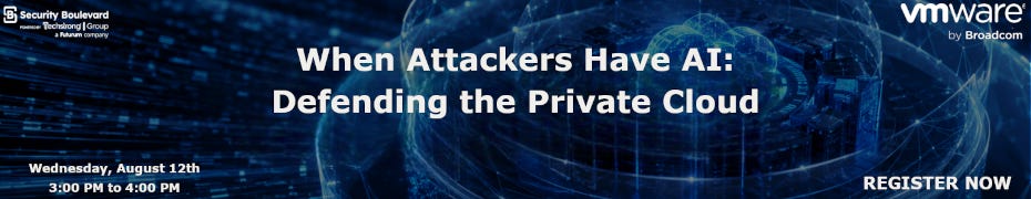 When Attackers Have AI: Defending the Private Cloud (Aug. 12th) When Attackers Have AI: Defending the Private Cloud (Aug. 12th)