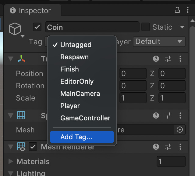 Adding a tag to a GameObject. Tags are useful to identify objects, later