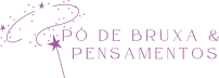 Pó de Bruxa & Pensamentos