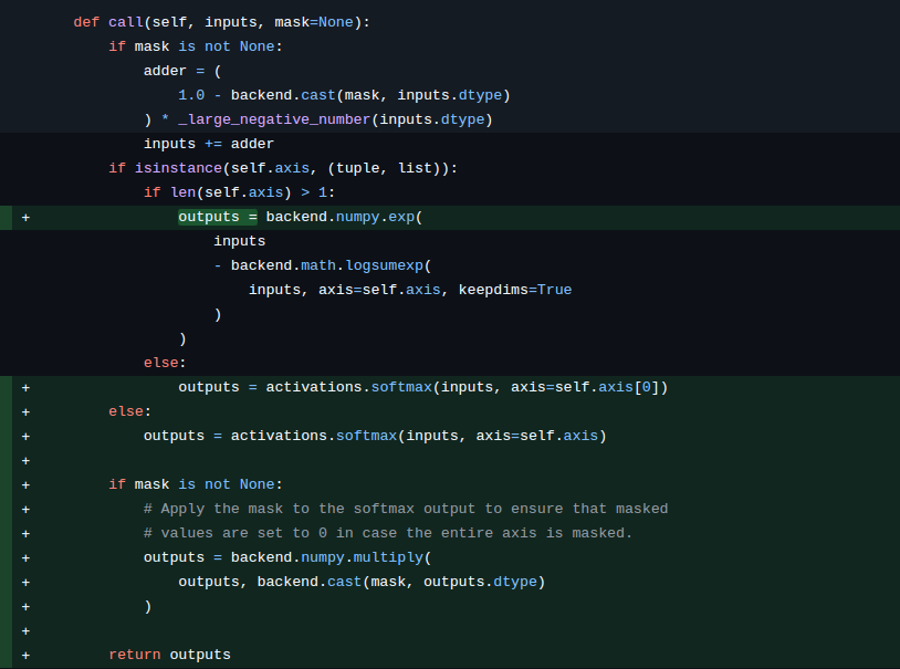     def call(self, inputs, mask=None):         if mask is not None:             adder = (                 1.0 - backend.cast(mask, inputs.dtype)             ) * _large_negative_number(inputs.dtype)             inputs += adder         if isinstance(self.axis, (tuple, list)):             if len(self.axis) > 1:                 outputs = backend.numpy.exp(                     inputs                     - backend.math.logsumexp(                         inputs, axis=self.axis, keepdims=True                     )                 )             else:                 outputs = activations.softmax(inputs, axis=self.axis[0])         else:             outputs = activations.softmax(inputs, axis=self.axis)          if mask is not None:             # Apply the mask to the softmax output to ensure that masked             # values are set to 0 in case the entire axis is masked.             outputs = backend.numpy.multiply(                 outputs, backend.cast(mask, outputs.dtype)             )          return outputs