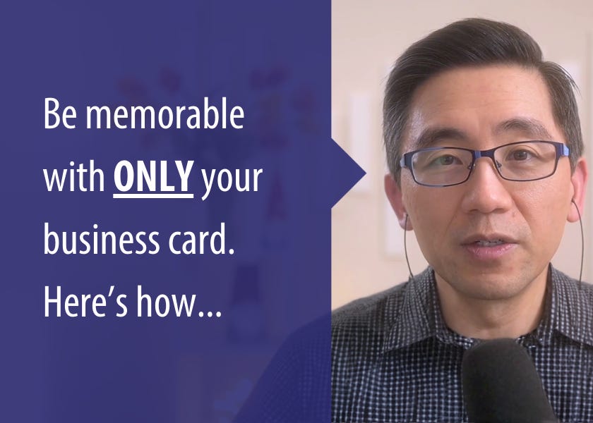 Be memorable with ONLY your business card