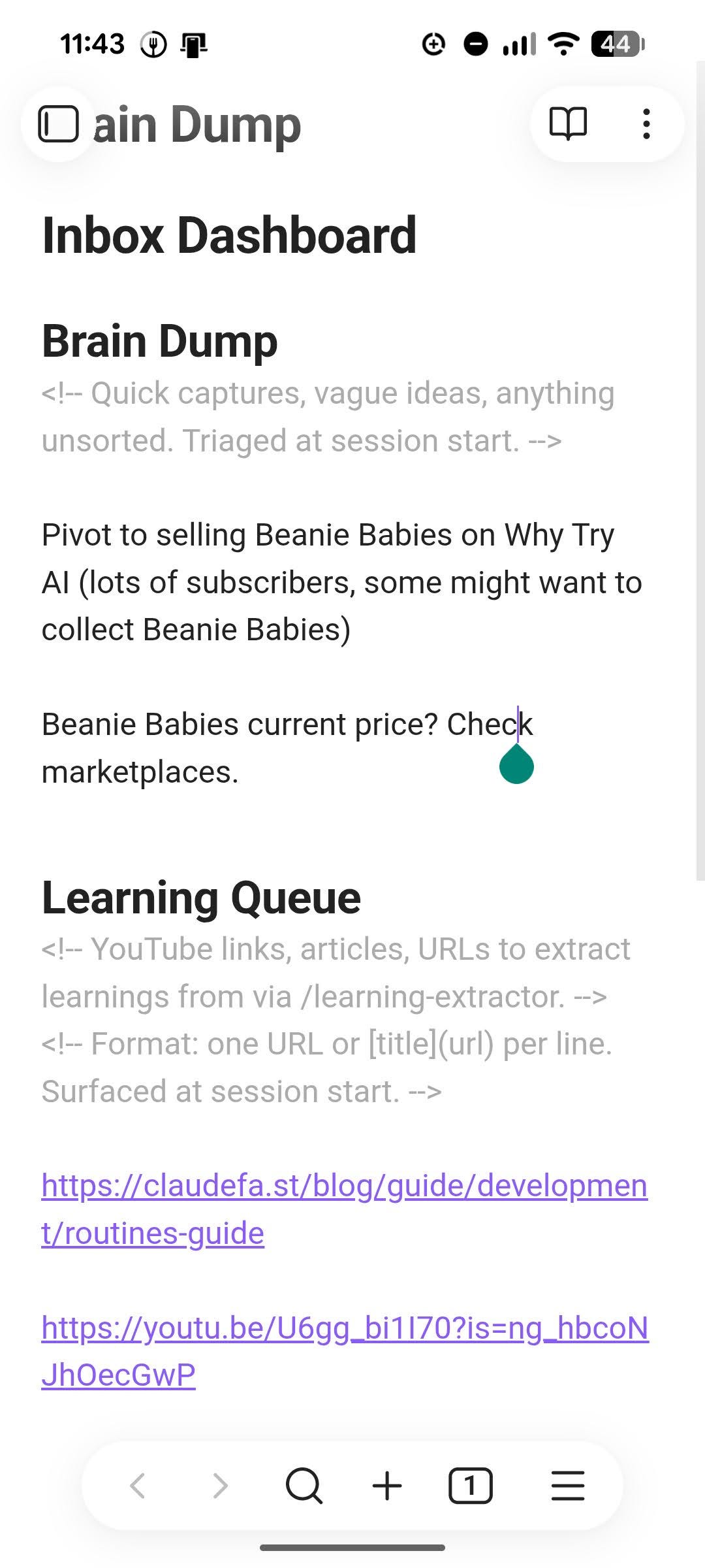 Android Obsidian app with the Brain Dump markdown file open. The file shows an "Inbox Dashboard" header with two sections: Brain Dump (two captures about pivoting to Beanie Baby sales and checking prices) and Learning Queue (two URLs — a claudefa.st article and a YouTube link). Android Obsidian app with the Brain Dump markdown file open. The file shows an "Inbox Dashboard" header with two sections: Brain Dump (two captures about pivoting to Beanie Baby sales and checking prices) and Learning Queue (two URLs — a claudefa.st article and a YouTube link).