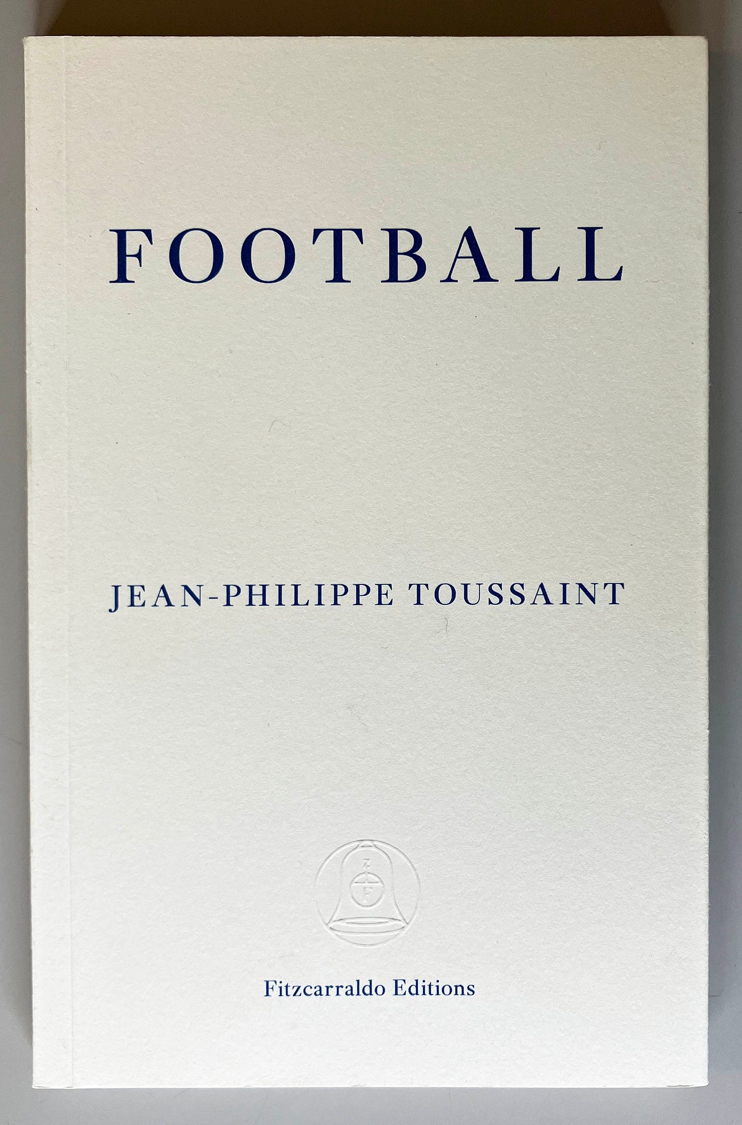 Front cover of Jean-Philippe Toussaint, ‘Football’.