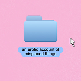 Inventory: an erotic account of misplaced things