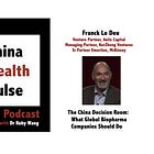 The China Decision Room: What Global Biopharma Companies Should Do – Franck Le Deu, Venture Partner at Aulis Capital & Sr Partner Emeritus at McKinsey