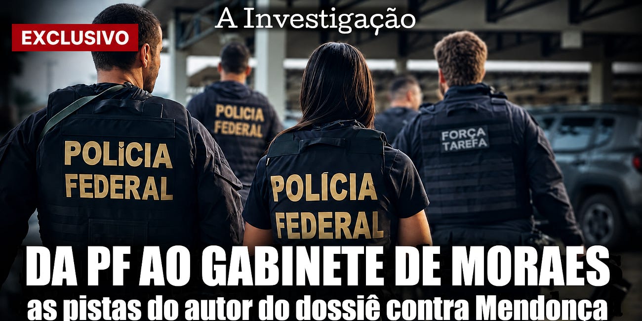 Da PF ao gabinete de Moraes: as pistas do autor do dossiê contra Mendonça