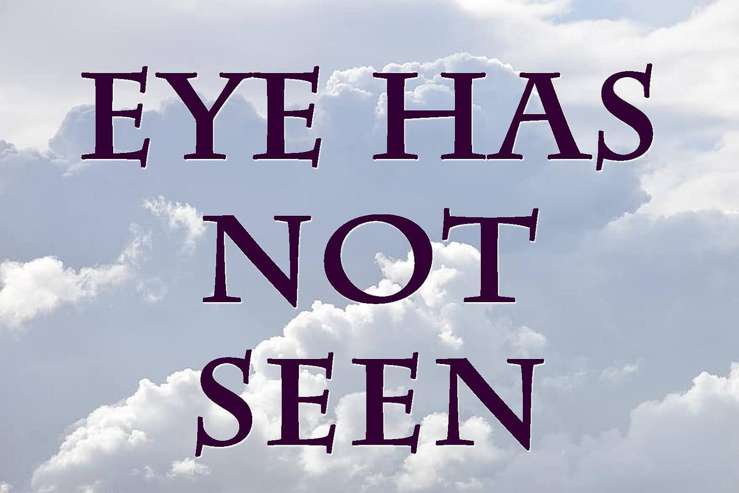 Eye has not Seen | GodSongs.net