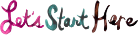 Let's Start Here