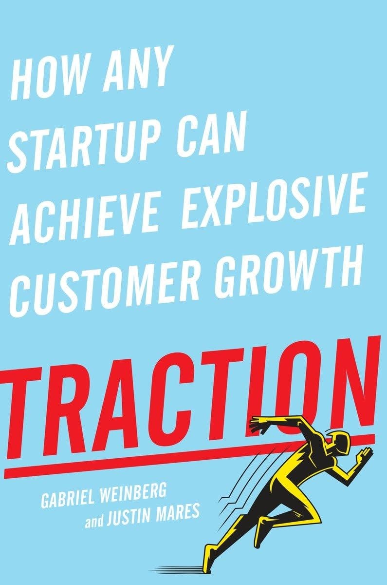 Traction: How Any Startup Can Achieve Explosive Customer Growth : Weinberg,  Gabriel, Mares, Justin: Amazon.ae: Books