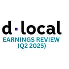 dLocal Q2 2025 Earnings Review