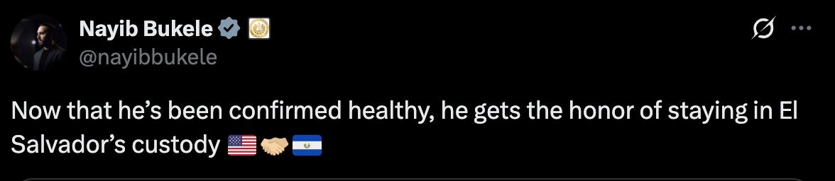 Now that he's been confirmed healthy, he gets the honor of staying in El Salvador's custody [CHILDISH EMOJIS]