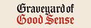 The Graveyard of Good Sense
