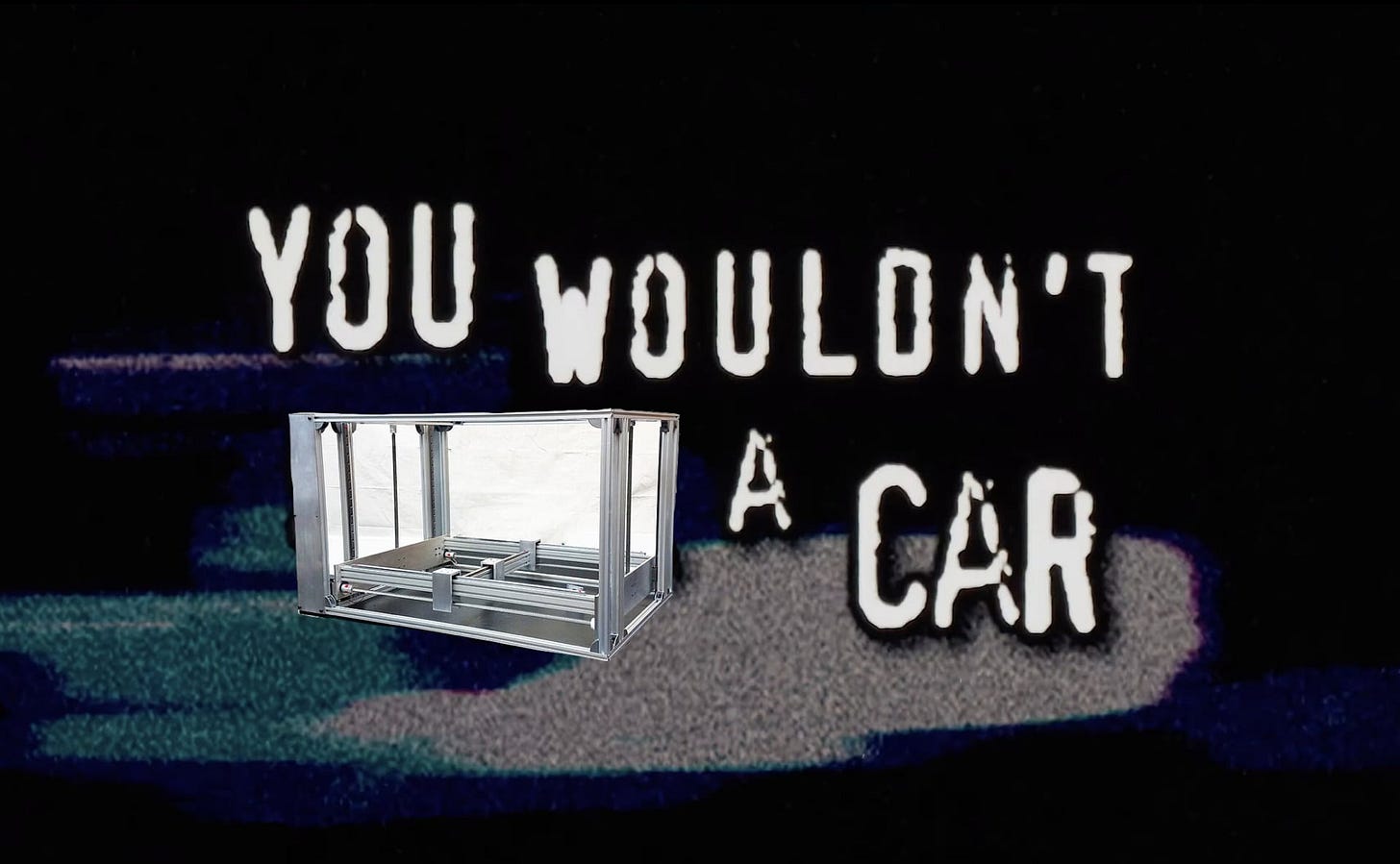 You Wouldn't 3D Print A Car