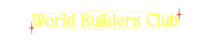The World-Builders Club
