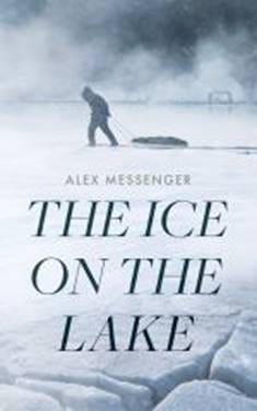 The Ice on the Lake by Alex Messenger