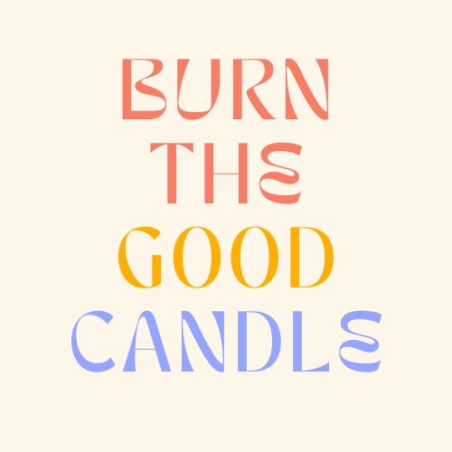 Burn the Good Candle
