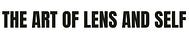The Art of Lens and Self