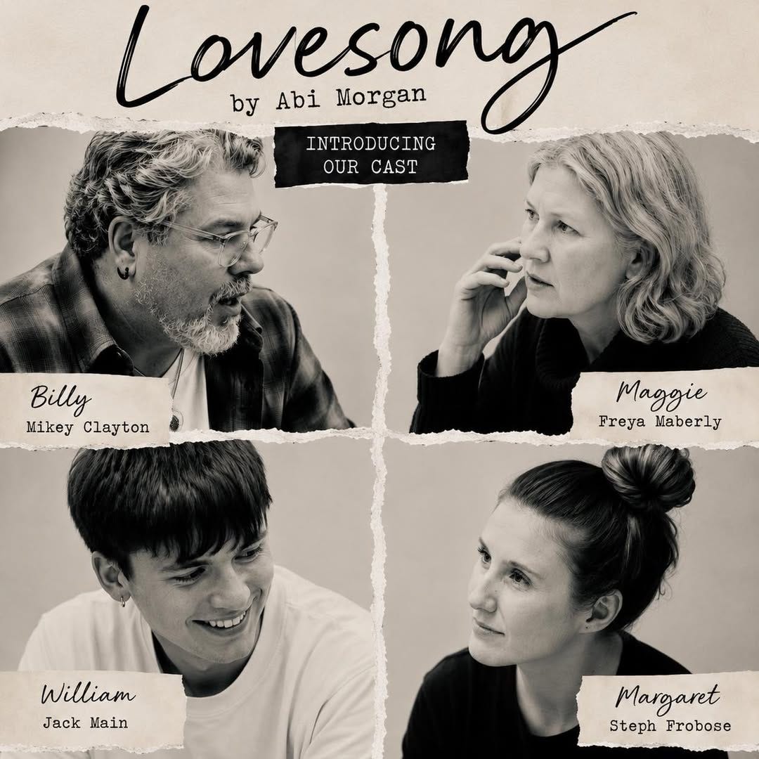 May be an image of one or more people and text that says "Lovesono byAbiMorgan by Abi Morgan INTRODUCING OUR OURCAST CAST Billy Mikey Clayton Maggie Freya eyaHaberly Maberly William JackNain Jack Nain Margaret StephFrobose Steph Frobose" May be an image of one or more people and text that says "Lovesono byAbiMorgan by Abi Morgan INTRODUCING OUR OURCAST CAST Billy Mikey Clayton Maggie Freya eyaHaberly Maberly William JackNain Jack Nain Margaret StephFrobose Steph Frobose"