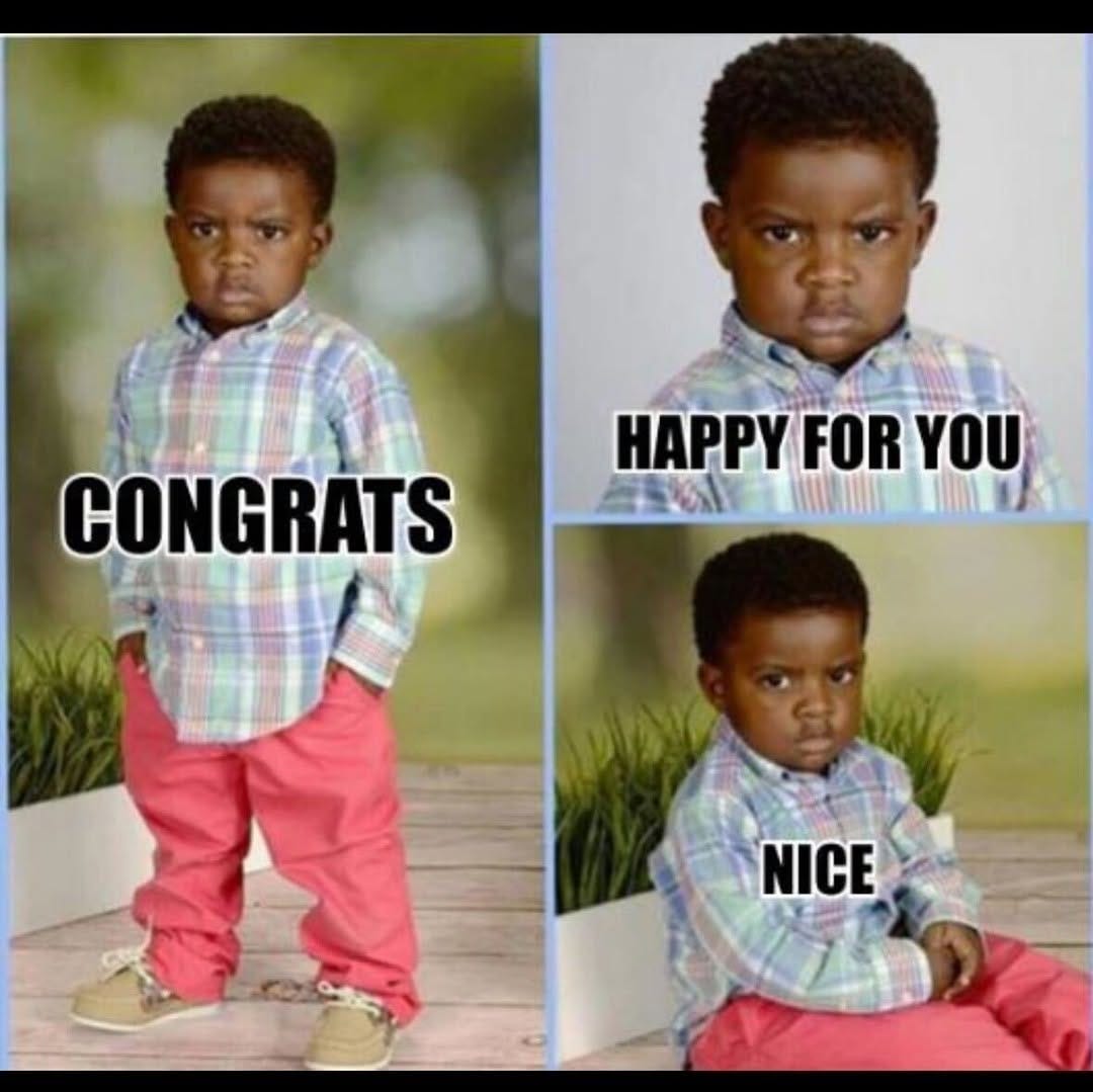 Three photos of a scowling little boy in a plaid shirt, captioned "Congrats", "Happy for you" and "Nice".