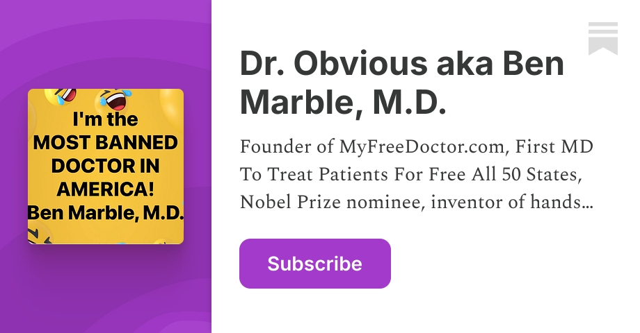 Dr. Obvious aka Ben Marble, M.D. | Substack