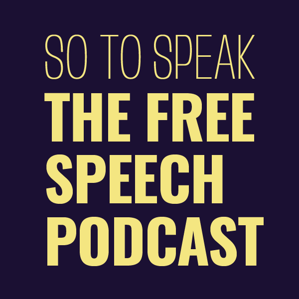 So to Speak: The Free Speech Podcast