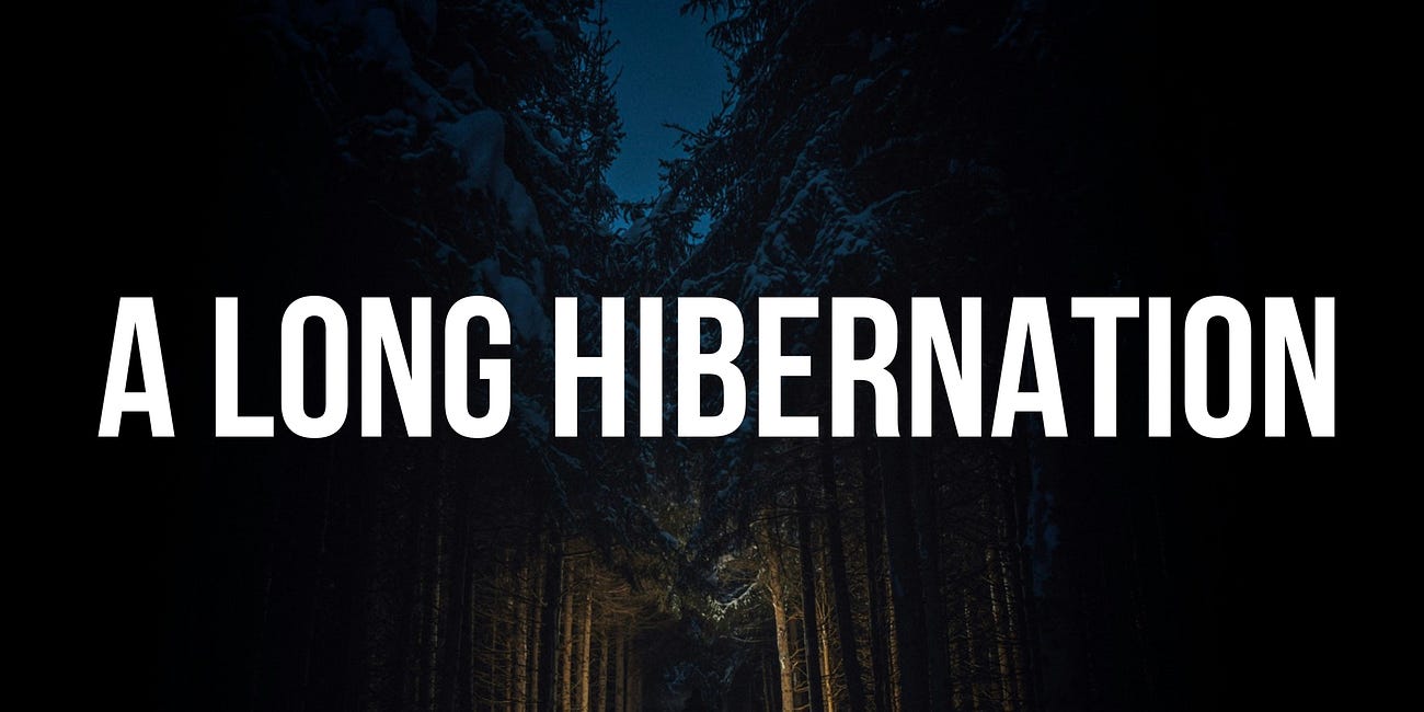 A Long Hibernation