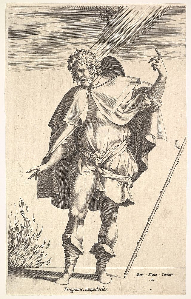 Empedocles, standing frontally with his head turned in three-quarter view, directs his gaze toward a flame (the crater of Mount Aetna?) emerging from a horizontal ground line, a walking stick leans toward the right margin. Empedocles, by Rene Boyvin, engraving based on a contemporary drawing of a male figure by the Italian artist Rosso Fiorentino (Source: Wikimedia Commons) Empedocles, standing frontally with his head turned in three-quarter view, directs his gaze toward a flame (the crater of Mount Aetna?) emerging from a horizontal ground line, a walking stick leans toward the right margin. Empedocles, by Rene Boyvin, engraving based on a contemporary drawing of a male figure by the Italian artist Rosso Fiorentino (Source: Wikimedia Commons)