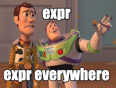 expr, expr everywhere
