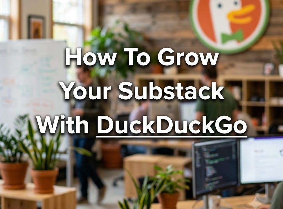 Substack SEO Growth Strategy for DuckDuckGo | How to grow your Substack