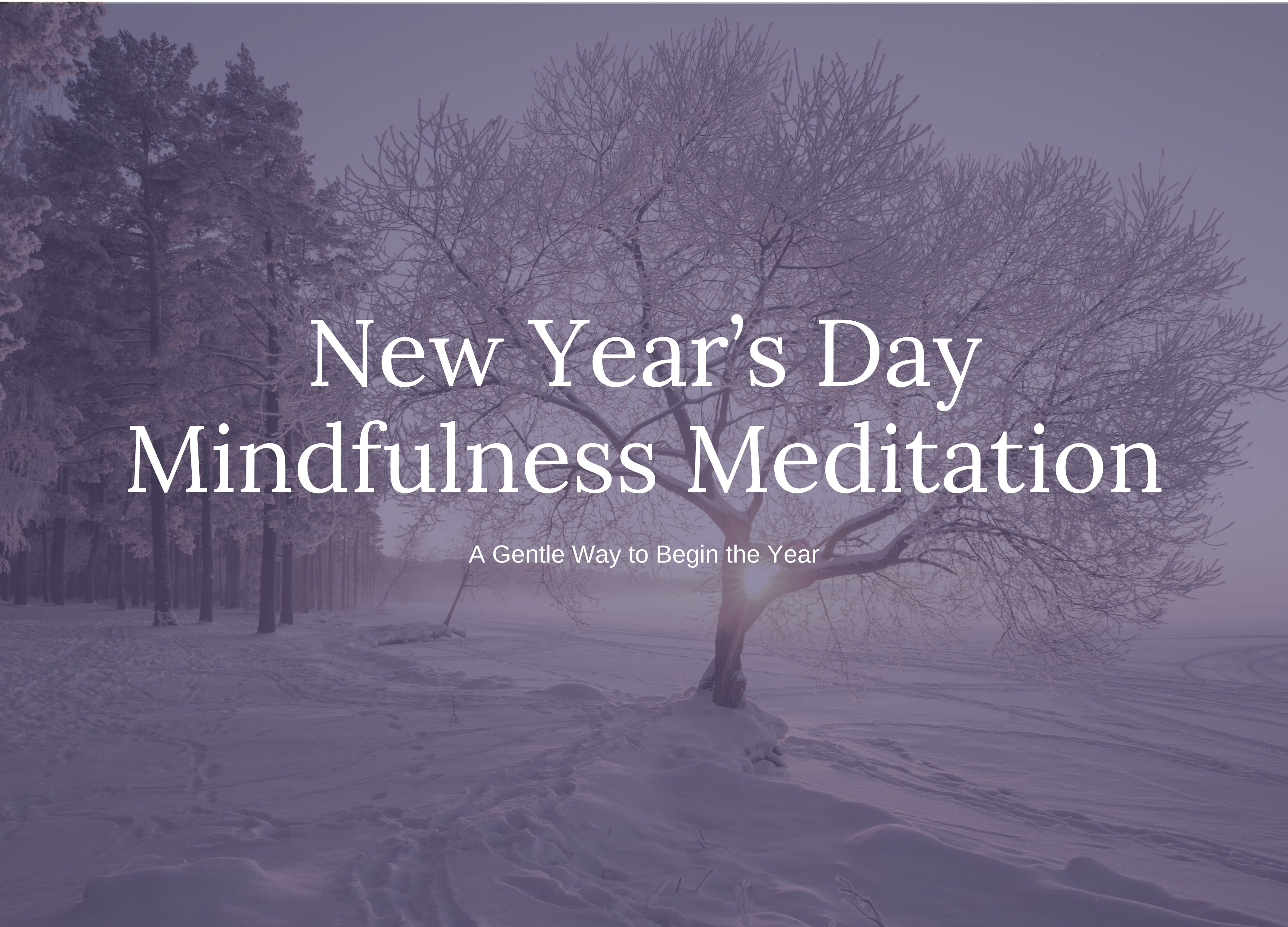 New Year’s Day Mindfulness Meditation: A Gentle Way to Begin the Year