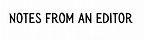 Notes From an Editor