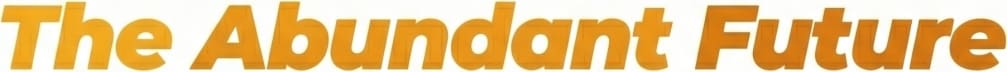 The Abundant Future