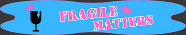 Fragile Matters